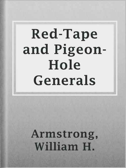 Title details for Red-Tape and Pigeon-Hole Generals by William H. Armstrong - Available